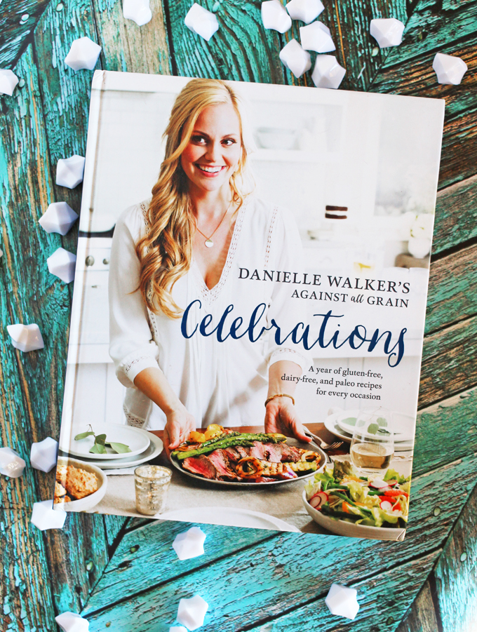 Danielle Walker's Against All Grain Celebrations: A Year of Gluten-Free, Dairy-Free, and Paleo Recipes for Every Occasion on Home in High Heels