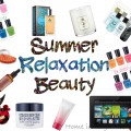 Summer Relaxation + Beautify Your Summer Tips!