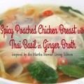 Spicy Poached Chicken Breast with Thai Basil in Ginger Broth Recipe inspired by the editors of Martha Stewart Living on Home in High Heels Blog. An easy soup with class & a bit of spice for that Thai flair. Perfect for when you're feeling sick or just want a fresh burst of flavor!